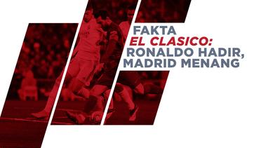 Fakta El Clasico: Ronaldo Datang, Madrid Menang