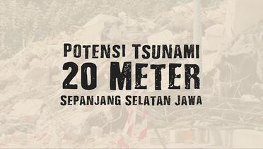 Potensi Tsunami 20 Meter Sepanjang Selatan Jawa