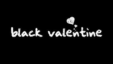 Black Valentine - Ketika yang Diharapkan Membawa Pelajaran