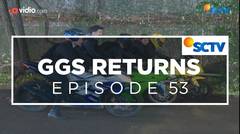 GGS Returns - Episode 53