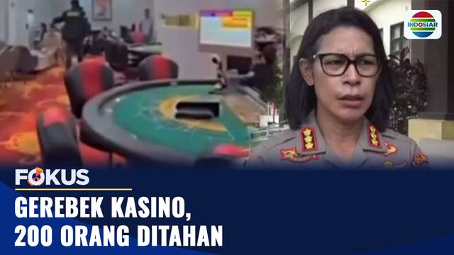 Gerebek Kasino, 200 Orang Ditahan | Fokus