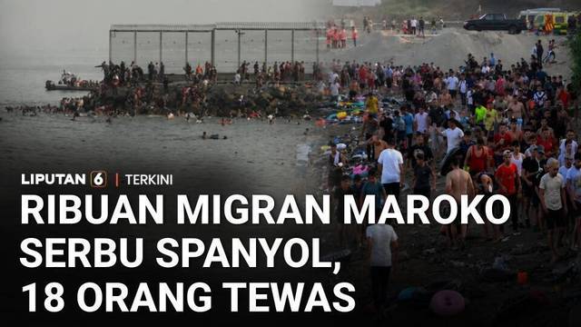 Ribuan Migran dari Maroko Serbu Ceuta, 18 Orang Tewas, Spanyol Kerahkan Militer | Liputan 6