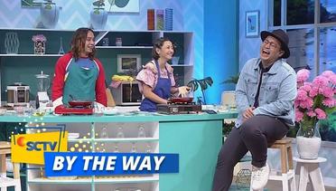 By The Way - Corry Pamela, Tya Ariestya, dan Chef Gerry