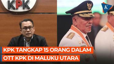 KPK Tangkap 15 Orang dalam OTT di Maluku Utara dan Jakarta