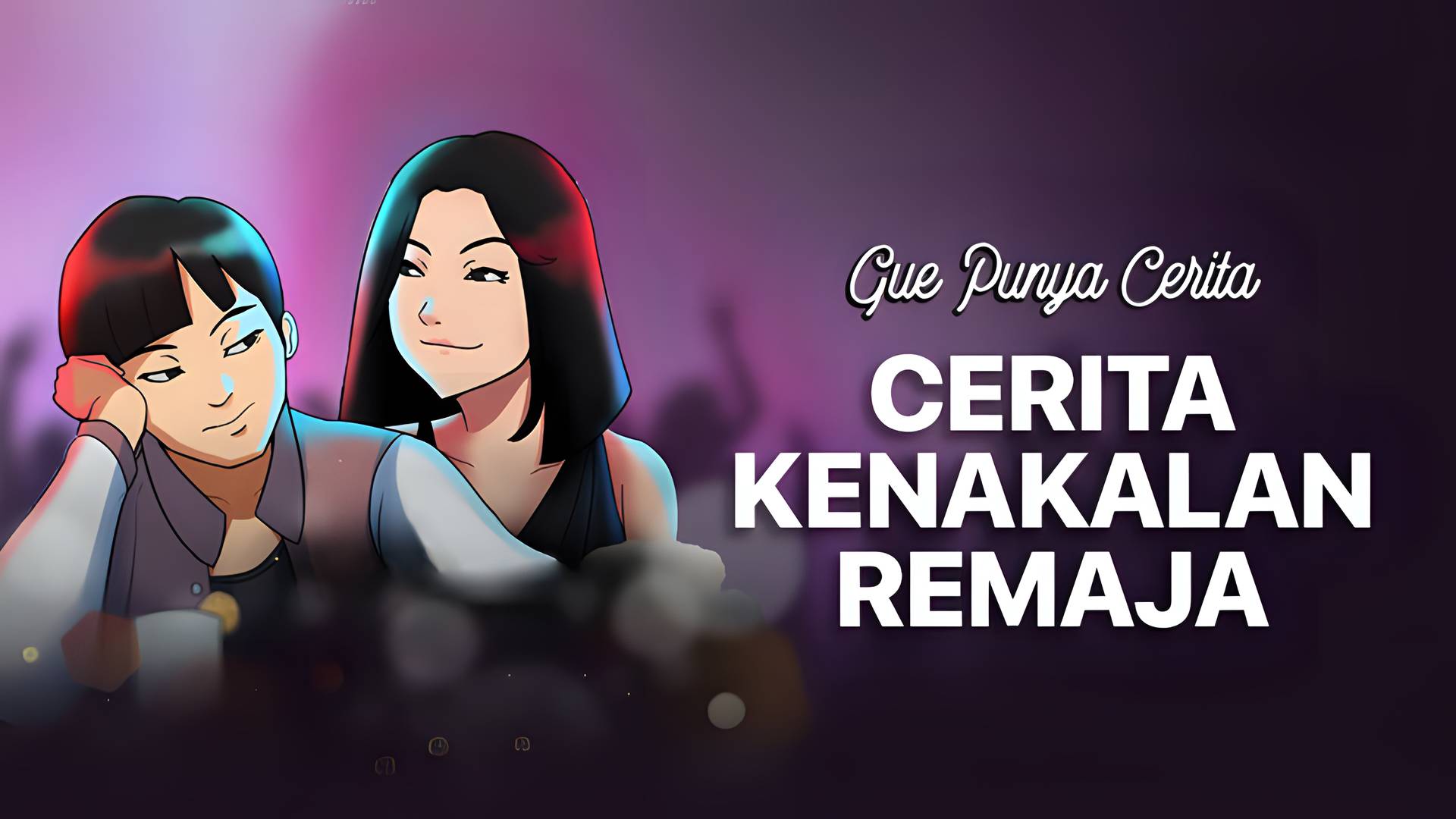 Gue Punya Cerita - Cerita Kenakalan Remaja