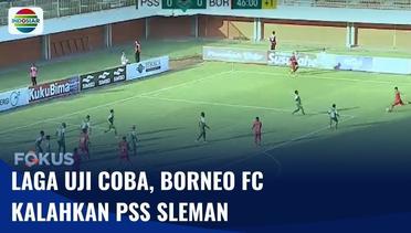Borneo FC Berhasil Bungkam PSS Sleman di Laga Uji Coba | Fokus