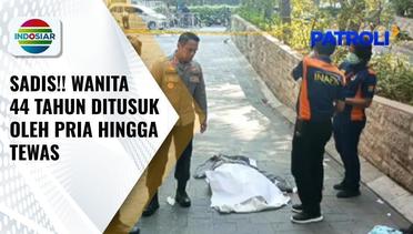 Sadiss!! Pria Tusuk Wanita 44 Tahun di Jakarta hingga Tewas Tanpa Sebab | Patroli
