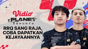 Vidio Planet Esports Eps 9  - RRQ Sang Raja Dari Segala Raja, Coba Raih Kembali Kejayaannya di MPL ID Season 12