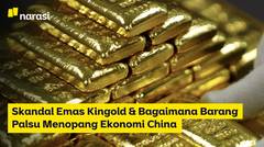 Skandal Emas Kingold dan Bagaimana Barang Palsu Menopang Ekonomi China