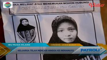 Sari'ah, Ibu Muda Asal Cirebon Tidak Diketahui Keberadaannya - Patroli Siang