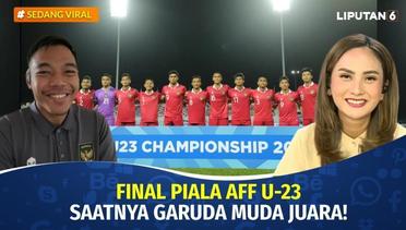 Final Piala AFF U-23, Saatnya Garuda Muda Juara! | Sedang Viral