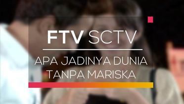 FTV SCTV - Apa Jadinya Dunia Tanpa Mariska