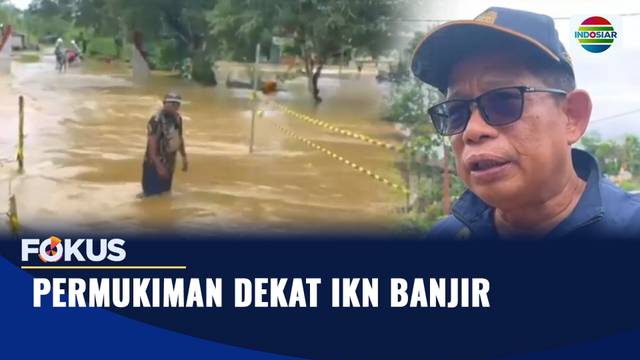 Permukiman Dekat IKN Banjir | Fokus
