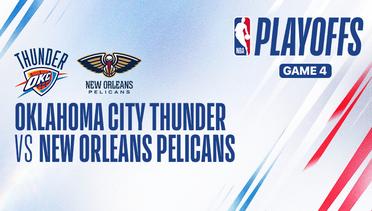 Playoffs Game 4: Oklahoma City Thunder vs New Orleans Pelicans - NBA