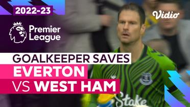 Aksi Penyelamatan Kiper | Everton vs West Ham | Premier League 2022/23