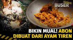 Serem, Ayam Bangkai Jadi Abon | Buser Investigasi