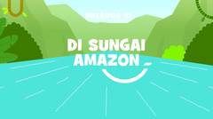 Petualangan Mama Sigi & Pepo - Episode 10 - Di Sungai Amazon