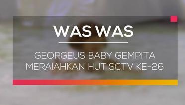 Georgeus Baby Gempita Meriahkan HUT SCTV ke-26 - Was Was