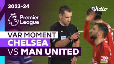 Momen VAR | Chelsea vs Man United | Premier League 2023/24