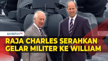 Momen Raja Charles Serahkan Gelar Militer ke Pangeran William