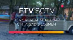 FTV SCTV - Tiga Sahabat Mengejar Cinta Gadis Losmen