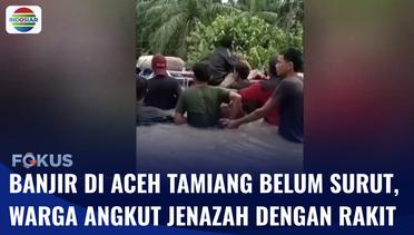 65 Desa di Aceh Tamiang Terendam Banjir, Warga Terpaksa Angkut Jenazah dengan Rakit | Fokus