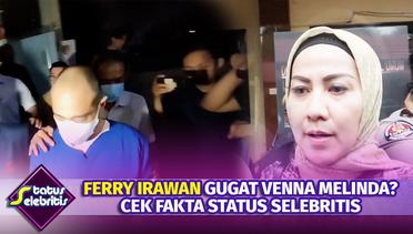 Terancam Divonis Bersalah, Ferry Irawan Gugat Venna Melinda? | Status Selebritis Cek Fakta