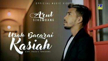 Arul Sikumbang - Usah Bacarai Kasiah (Official Video)
