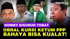 Kader Partai Kabah Marah Suruh Rommy Tobat, Bahaya Obral Kursi Ketum PPP Bisa Kualat!