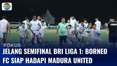 Jelang Semifinal BRI Liga 1: Borneo FC Matangkan Taktik Hadapi Madura United | Fokus