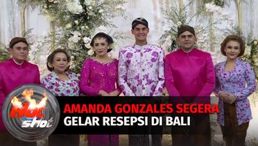 Pasca Menikah Dengan Adat Jawa, Amanda Gonzales Segera Gelar Resepsi Di Bali | Hot Shot