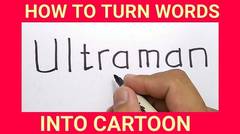 KEREN, menggambar ULTRAMAN dengan kata ultraman / how to turn words ULTTRAMAN into CARTOON