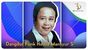 Dangdut Funk House Mansyur S (Kompilasi)