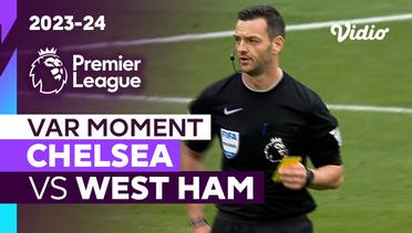 Momen VAR | Chelsea vs West Ham | Premier League 2023/24