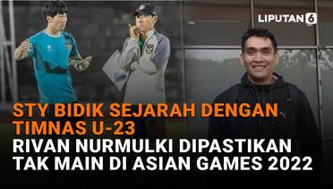 STY Bidik Sejarah dengan Timnas U-23, Rivan Nurmulki Dipastikan Tak Main di Asian Games 2023
