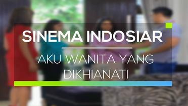 Sinema Indosiar - Aku Wanita Yang Dikhianati