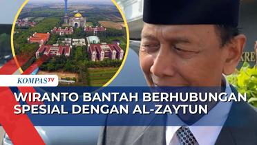 Ketua Dewan Pertimbangan Presiden, Wiranto Bantah Berhubungan Spesial dengan Al-Zaytun!