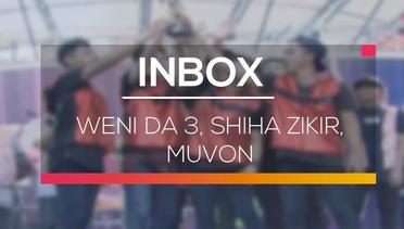 Inbox - Weni DA3, Shiha Zikir, Muvon 30/05/16