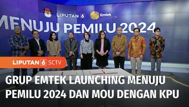 Grup Emtek Launching Program Menuju Pemilu 2024 dan MoU dengan KPU | Liputan 6