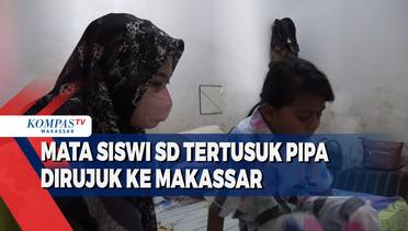 Mata Siswi SD Tertusuk Pipa Dirujuk Ke Makassar