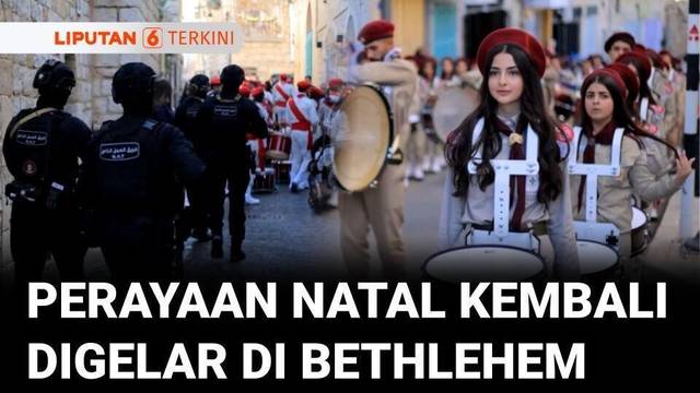 Natal Kembali Dirayakan di Bethlehem, Dua Tahun Sejak Zionis Israel Bombardir Gaza | Liputan 6