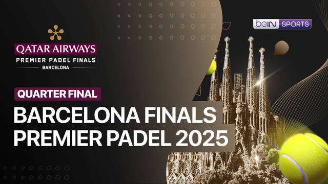 Barcelona Finals Premier Padel 2025 - Quarter Final (Day 2) - Full Match | Premier Padel 2025