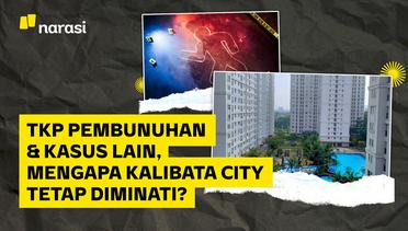 TKP Pembunuhan & Kasus Lain, Mengapa Kalibata City Tetap Diminati?