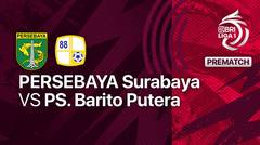 Jelang Kick Off Pertandingan - PERSEBAYA Surabaya vs PS. Barito Putera