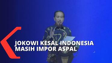 Kesal Indonesia Masih Impor Aspal, Jokowi Sentil Sektor Pertambangan