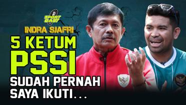 Komentar Indra Sjafri Soal Kondisi Federasi Sepakbola PSSI 5 Periode Terakhir | SportCast