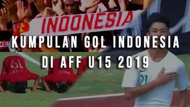 GOAL GOALL MANTAPPP!! Ini Dia Kumpulan Gol Indonesia Dalam AFF U15 2019! | AFF U15 2019