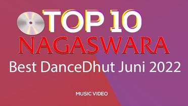 Chart Dangdut Terbaik Juni 2022 - NAGASWARA TOP 10 DanceDhut (MV Full)