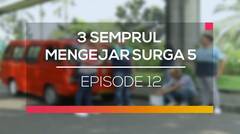 3 Semprul Mengejar Surga 5 - Episode 12