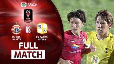 Full Match: Persija Jakarta vs PS Barito Putera | Piala Presiden 2022